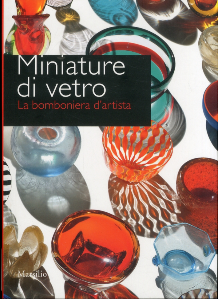 Miniature di Vetro. La Bomboniera d'Artista. Miniature di Vetro. La Bomboniera d'Artista.
