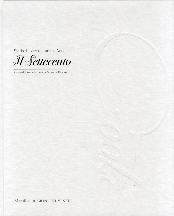 Storia dell'Architettura nel Veneto. Il Settecento. Storia dell'Architettura nel Veneto. Il Settecento.