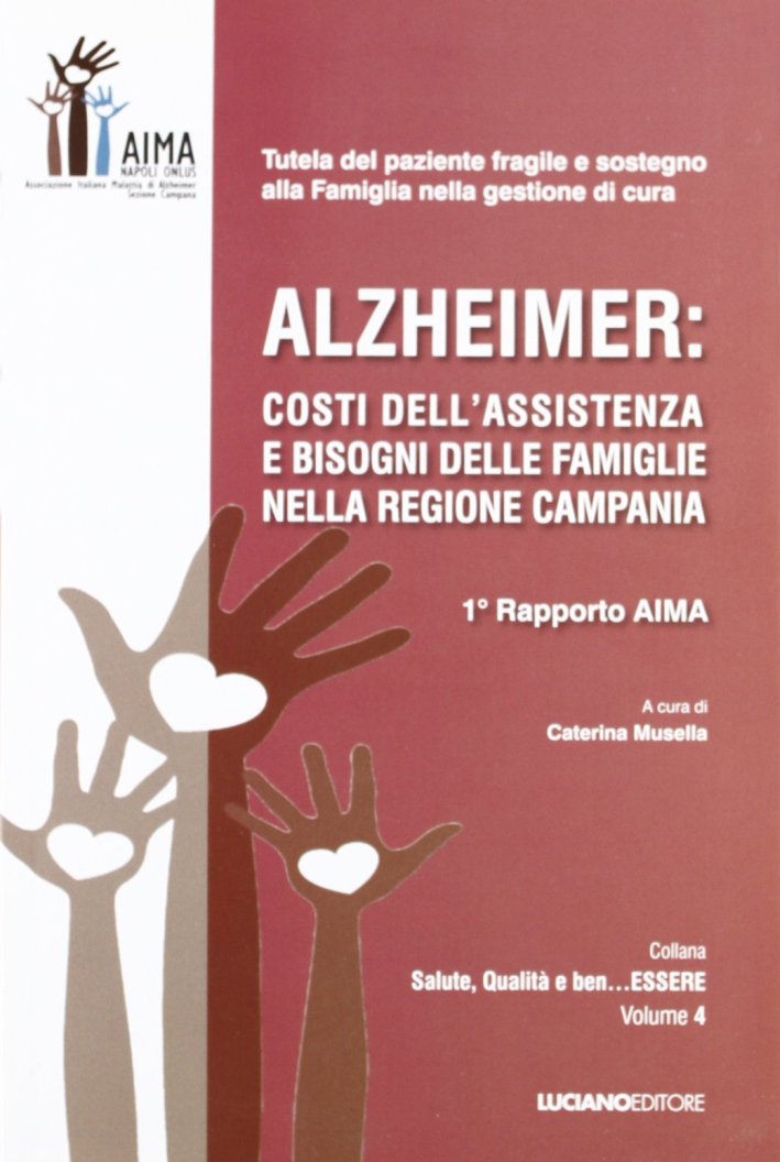 Alzheimer. Costi dell'assistenza e bisogni delle famiglie nella regione Campania Alzheimer. Costi dell'assistenza e bisogni delle famiglie nella regione Campania