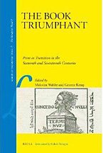 The book triumphant.  print in transition in the sixteenth and seventeenth centuries