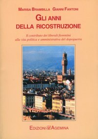Gli anni della ricostruzione. Il contributo dei liberali fiorentini alla vita politica e amministrativa del dopoguerra