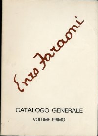 Enzo Faraoni. Catalogo generale. Volume primo. Dal 1935 al 1973
