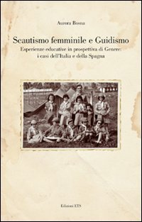 Scautismo femminile e Guidismo. Esperienze educative in prospettiva di Genere: i casi dell'Italia e della Spagna