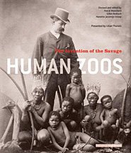 Human Zoos. The Invention of the Savage