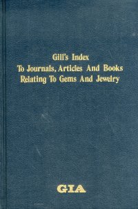 Gill's Index To Journals, Articles And Books Relating To Gems And Jewelry