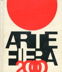 Arte Fiera 2000. Mostra mercato internazionale d'arte contemporanea. International fair of contemporary art