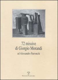72 missive di Giorgio Morandi ad Alessandro Parronchi