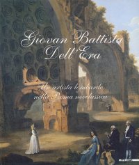Giovan Battista Dell'Era. Un artista lombardo nella Roma n eoclassica