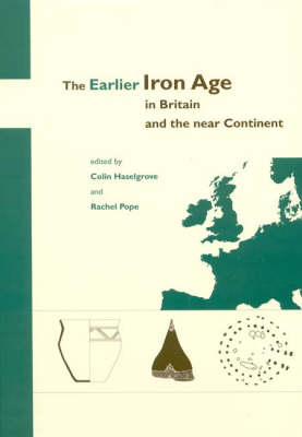 Earlier Iron Age in Britain and the Near Continent Earlier Iron Age in Britain and the Near Continent