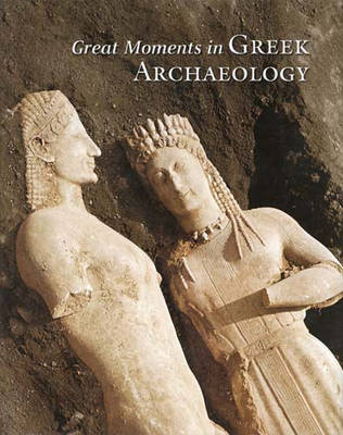 Great Moments in Greek Archaeology Great Moments in Greek Archaeology