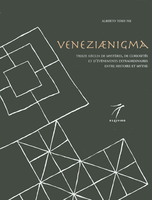 Veneziaenigma. Treize siècles de mystères, de curiosités et d'événements extraordinaires entre histoire et mythe Veneziaenigma. Treize siècles de mystères, de curiosités et d'événements extraordinaires entre histoire et mythe