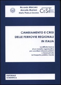 Cambiamento e crisi delle ferrovie regionali in Italia Cambiamento e crisi delle ferrovie regionali in Italia