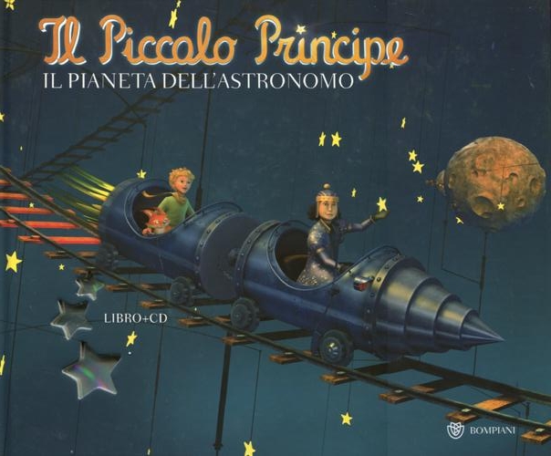 Il Piccolo Principe. Il pianeta dell'astronomo. Con CD Audio Il Piccolo Principe. Il pianeta dell'astronomo. Con CD Audio