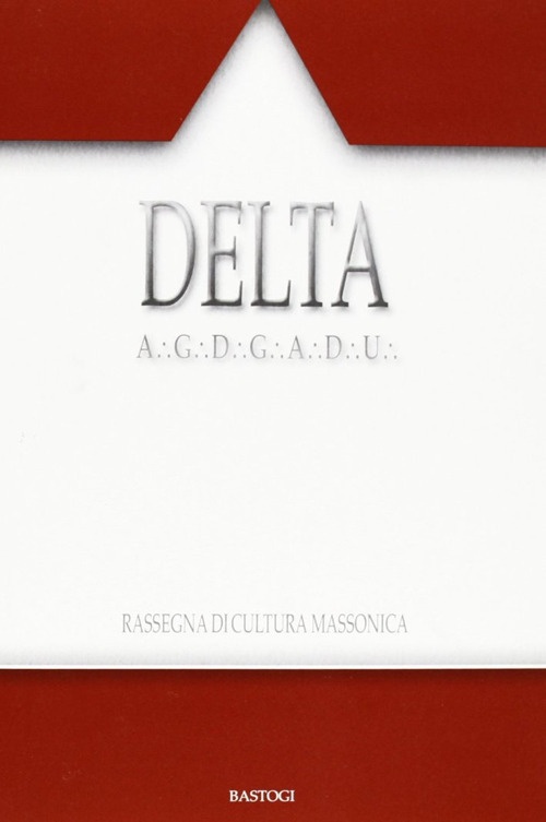 Delta. Rassegna di cultura massonica. Vol. 102 Delta. Rassegna di cultura massonica. Vol. 102