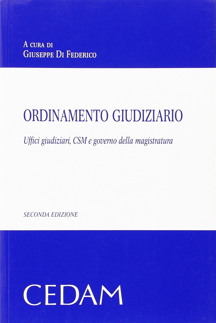 Ordinamento giudiziario. Uffici giudiziari, CSM e governo della magistratura Ordinamento giudiziario. Uffici giudiziari, CSM e governo della magistratura