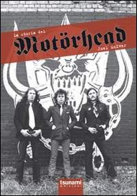 La Storia dei Motörhead La Storia dei Motörhead