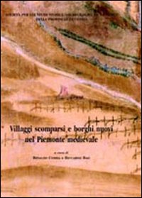 Villaggi Scomparsi e Borghi Nuovi nel Piemonte Medievale Villaggi Scomparsi e Borghi Nuovi nel Piemonte Medievale