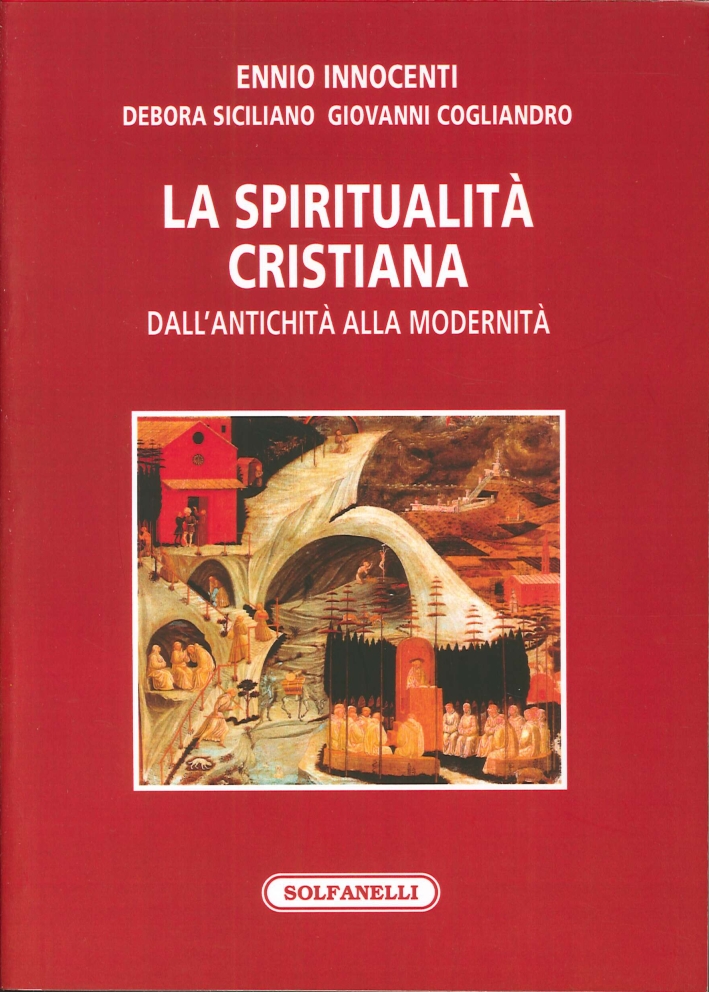 La Spiritualità Cristiana dall'Antichità alla Modernità La Spiritualità Cristiana dall'Antichità alla ModernitÃ