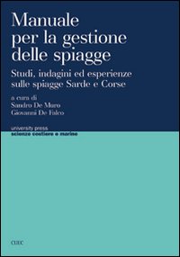 Manuale per la gestione delle spiagge. Studi, indagini ed esperienze sulle spiagge sarde e corse Manuale per la gestione delle spiagge. Studi, indagini ed esperienze sulle spiagge sarde e corse