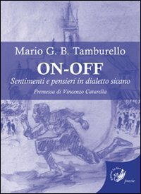 On-off. Sentimenti e pensieri in dialetto sicano On-off. Sentimenti e pensieri in dialetto sicano
