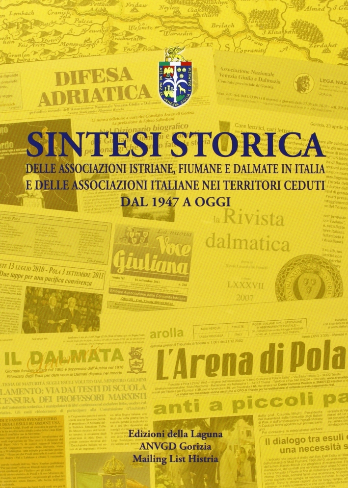 Sintesi storica delle associazioni istriane, fiumane e dalmate in Italia edelle associazioni italiane nei territori ceduti dal 1947 a oggi Sintesi storica delle associazioni istriane, fiumane e dalmate in Italia edelle associazioni italiane nei territori ceduti dal 1947 a oggi