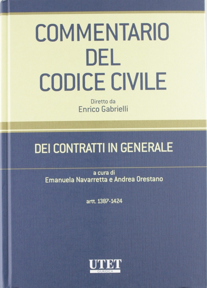 Commentario al Codice civile. Contratti in generale. Vol. 3: Artt. 1387-1424 Commentario al Codice civile. Contratti in generale. Vol. 3: Artt. 1387-1424