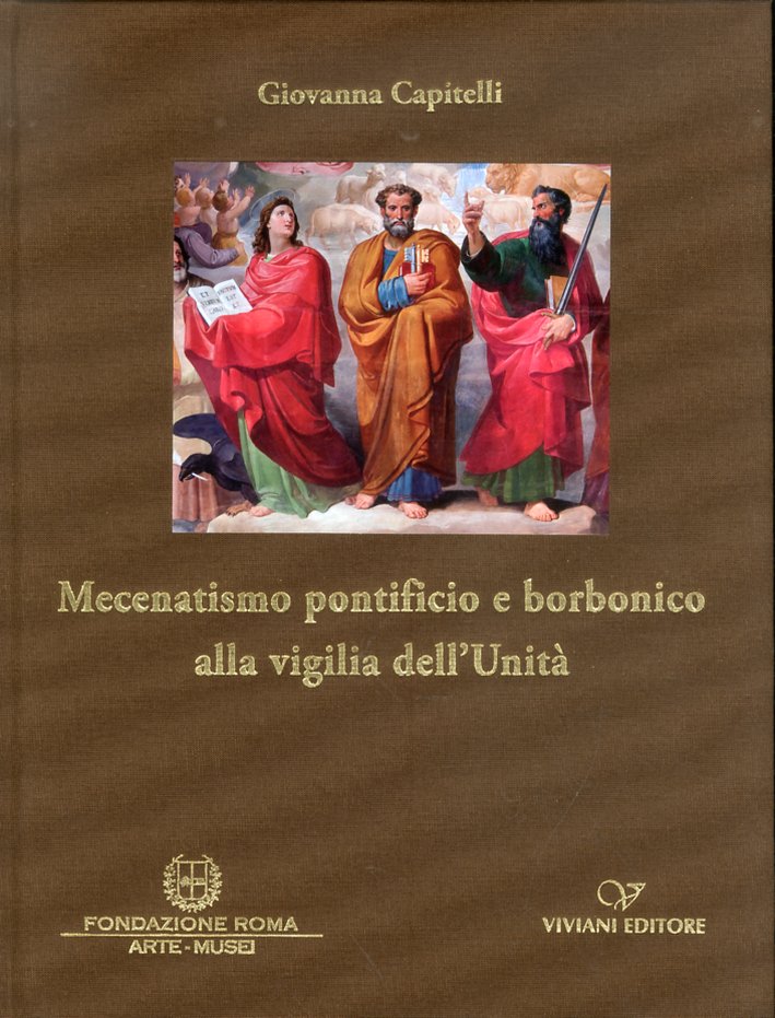 Mecenatismo Pontificio e Borbonico alla Vigilia dell'Unità Mecenatismo Pontificio e Borbonico alla Vigilia dell'Unità