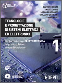 Tecnologie e progettazione di sistemi elettrici ed elettronici. Per l'articolazione elettronica degli Istituti Tecnici settore Tecnologico. Vol. 1 Tecnologie e progettazione di sistemi elettrici ed elettronici. Per l'articolazione elettronica degli Istituti Tecnici settore Tecnologico. Vol. 1