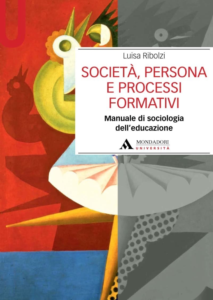 Società, persona e processi formativi. Manuale di sociologia dell'educazione Società, persona e processi formativi. Manuale di sociologia dell'educazione