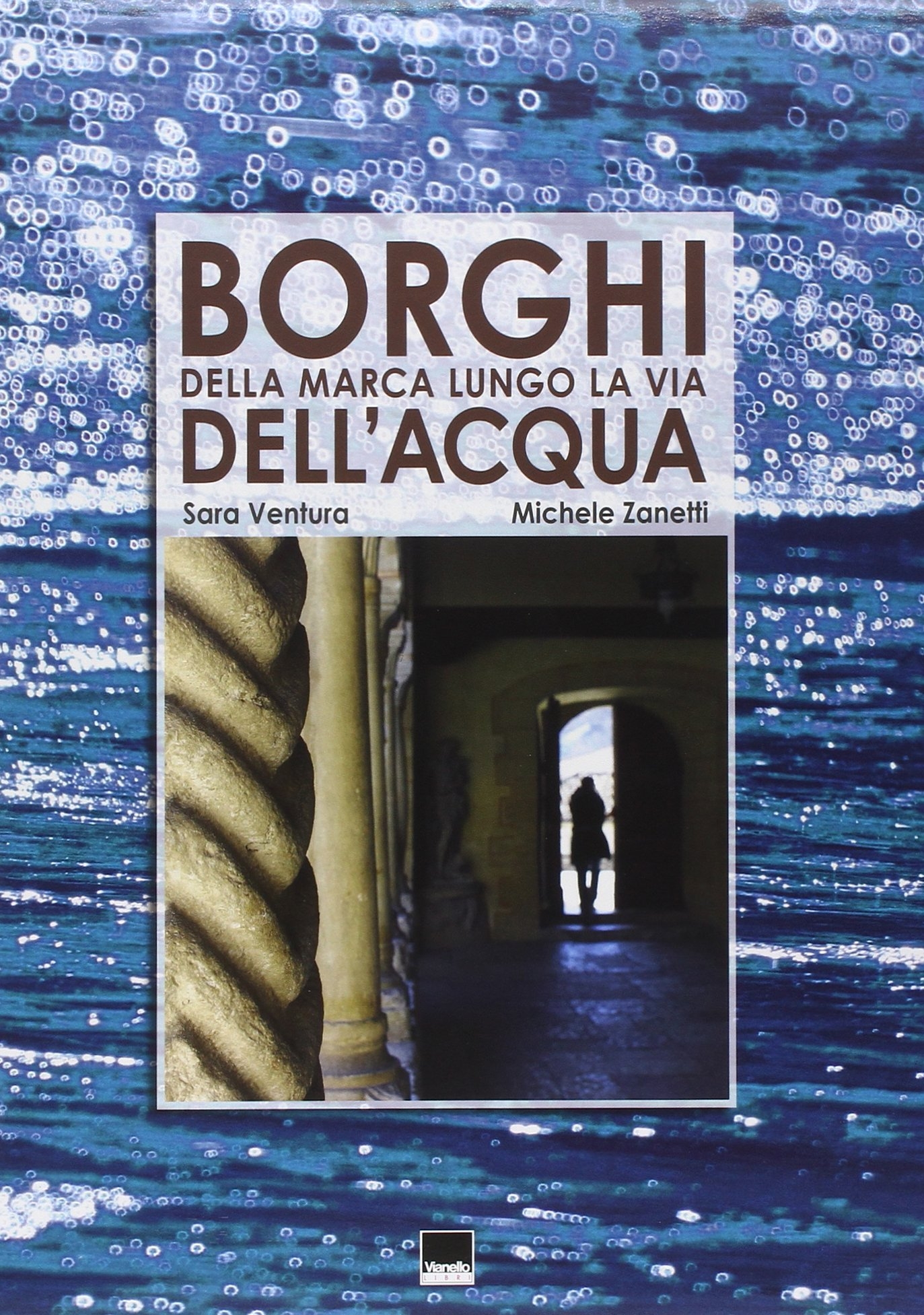 Borghi della Marca lungo le vie dell'acqua Borghi della Marca lungo le vie dell'acqua