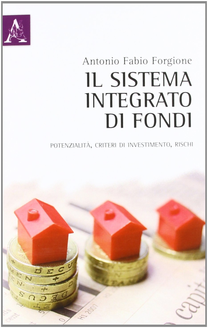 Il sistema integrato di fondi. Potenzialità, criteri di investimento, rischi Il sistema integrato di fondi. Potenzialità, criteri di investimento, rischi