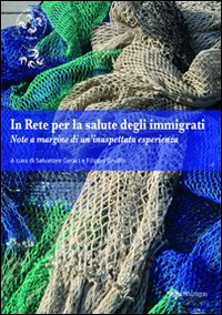 In rete per la salute degli immigrati. Note a margine di un'inaspettata esperienza In rete per la salute degli immigrati. Note a margine di un'inaspettata esperienza
