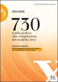 730. Guida pratica alla compilazione del modello 2012 730. Guida pratica alla compilazione del modello 2012