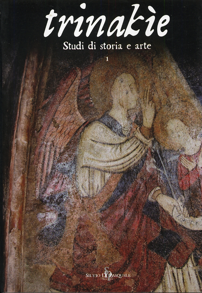 Trinakìe. Studi di Storia e Arte. Volume 1. Scritti in Memoria di Michele Megna Trinakìe. Studi di Storia e Arte. Volume 1. Scritti in Memoria di Michele Megna