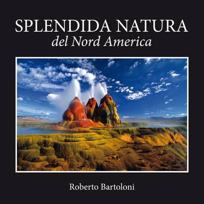 Splendida natura del Nord America. Ediz. italiana, inglese e francese Splendida natura del Nord America. Ediz. italiana, inglese e francese