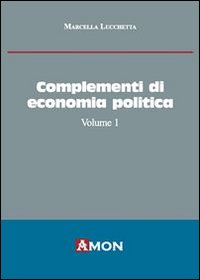 Complementi di economia politica. Vol. 1 Complementi di economia politica. Vol. 1