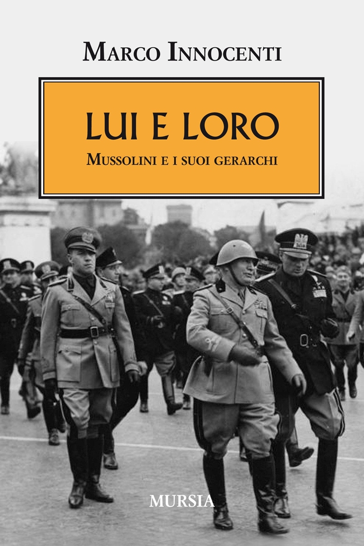 Lui e loro. Mussolini e i suoi gerarchi