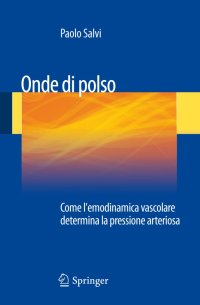 Onde di polso. Come l'emodinamica vascolare determina la pressione arteriosa