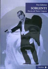 Sorgenti. Nascita del teatro corporeo