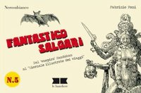 Fantastico Salgari. Dal "vampiro" Sandokan al "Giornale illustrato dei viaggi"