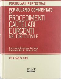Formulario commentato dei procedimenti cautelari e urgenti nel diritto civile. Con CD-ROM