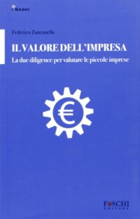 Il valore dell'impresa. La due diligence per valutare le piccole imprese
