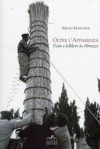 Oltre l'apparenza. Feste e folklore in Abruzzo
