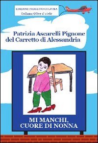 Mi Manchi, Cuore di Nonna. Il Grande Amore delle Nonne per i Propri Nipotini