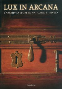 Lux in Arcana. L'Archivio Segreto Vaticano Si Rivela