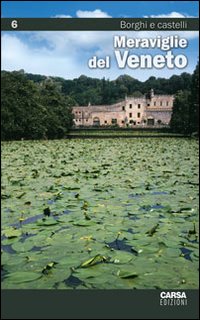 Meraviglie del Veneto. Vol. 6: Borghi e castelli Meraviglie del Veneto. Vol. 6: Borghi e castelli