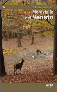 Meraviglie del Veneto. Vol. 5: Bellezze di natura Meraviglie del Veneto. Vol. 5: Bellezze di natura