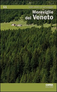 Meraviglie del Veneto. Vol. 11: Valli dolci e selvagge. Meraviglie del Veneto. Vol. 11: Valli dolci e selvagge.