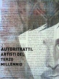 Autoritratti. Artisti del Terzo Millennio Autoritratti. Artisti del Terzo Millennio
