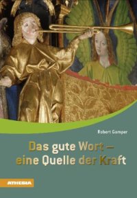Das gute Wort. Eine Quelle der Kraft